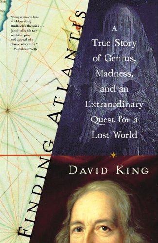 Finding Atlantis A True Story Of Genius Madness And An Extraordinary Quest For A Lost World David King
