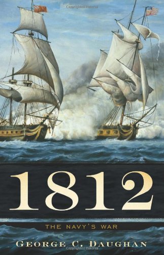 1812 The Navys War First Edition George Daughan