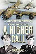 A Higher Call An Incredible True Story Of Combat And Chivalry In The Wartorn Skies Of World War Ii Adam Makos Larry Alexander
