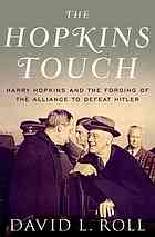 The Hopkins Touch Harry Hopkins And The Forging Of The Alliance To Defeat Hitler David L Roll