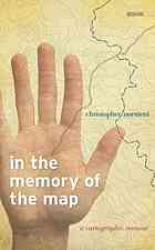 In The Memory Of The Map A Cartographic Memoir Christopher Norment