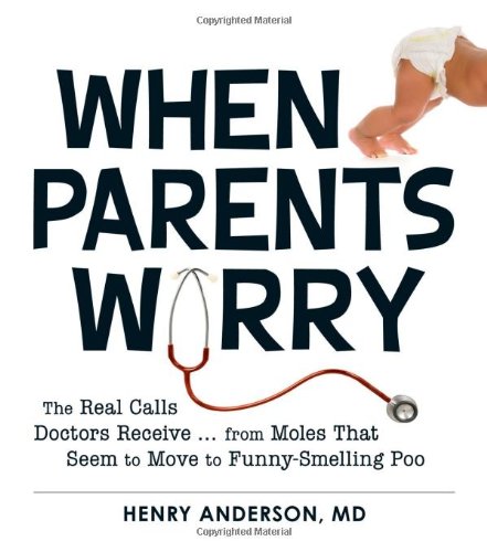 When Parents Worry The Real Calls Doctors Receivefrom Moles That Seem To Move To Funnysmelling Poo Henry Anderson