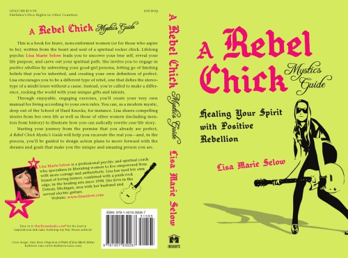 A Rebel Chick Mystics Guide Healing Your Spirit With Positive Rebellion Lisa Marie Selow