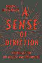 A Sense Of Direction Pilgrimage For The Restless And The Hopeful Gideon Lewiskraus