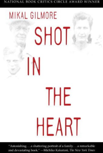 Shot In The Heart Mikal Gilmore