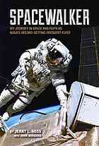 Spacewalker My Journey In Space And Faith As Nasas Recordsetting Frequent Flyer Jerry Lynn Ross John Norberg