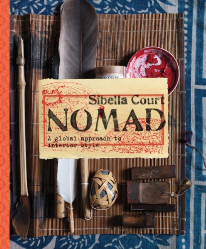 Nomad A Global Approach To Interior Style Sibella Court Chris Court
