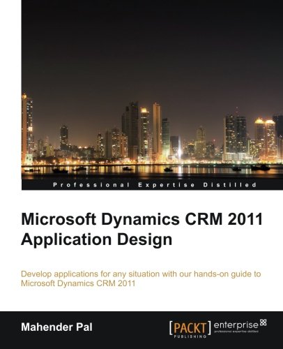 Microsoft Dynamics Crm 2011 Application Design Mahender Pal