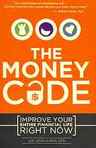The Money Code Improve Your Entire Financial Life Right Now 1st Ed Joe Duran