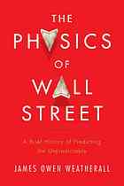The Physics Of Wall Street A Brief History Of Predicting The Unpredictable James Owen Weatherall