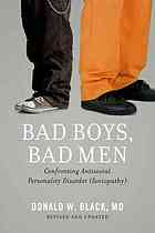 Bad Boys Bad Men Confronting Antisocial Personality Disorder Sociopathy Rev Ed Donald W Black