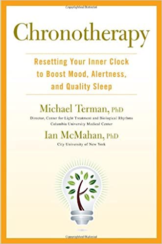 Chronotherapy Resetting Your Inner Clock To Boost Mood Alertness And Quality Sleep 1st Edition Michael Terman Ian Mcmahan