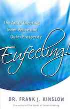 Eufeeling The Art Of Creating Inner Peace And Outer Prosperity Frank J Kinslow