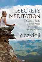 Secrets Of Meditation A Practical Guide To Inner Peace And Personal Transformation 1st Ed Davidji