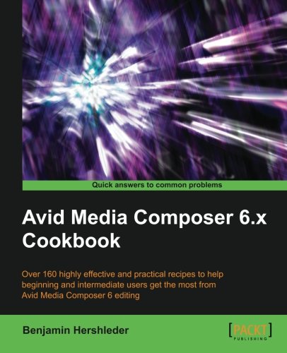 Avid Media Composer 6x Cookbook Hershleder Benjamin