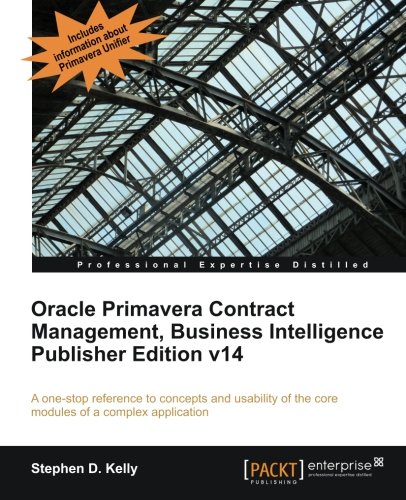 Oracle Primavera Contract Management Bi Version 14 Stephen D Kelly