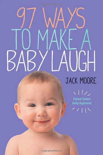 97 Ways To Make A Baby Laugh 2nd Jack Moore Penny Gentieu