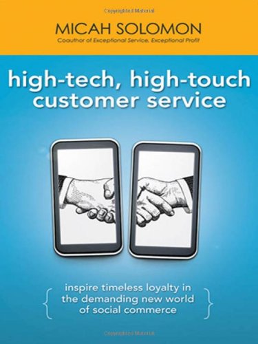 Hightech Hightouch Customer Service Inspire Timeless Loyalty In The Demanding New World Of Social Commerce Micah Solomon