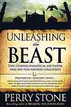 Unleashing The Beast The Coming Fanatical Dictator And His Tennation Coalition Perry F Stone Tim Lundeen