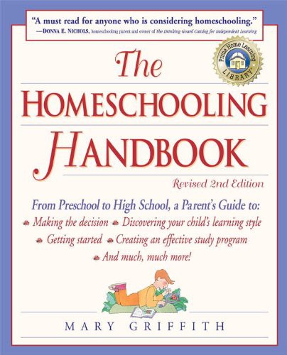 The Homeschooling Handbook From Preschool To High School A Parents Guide 2nd Edition Mary Griffith