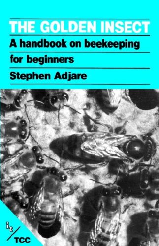 The Golden Insect A Handbook On Beekeeping For Beginners 2nd Ed Stephen Adjare