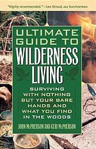Ultimate Guide To Wilderness Living John Mcpherson Geri Mcpherson