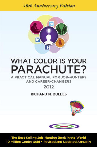 What Color Is Your Parachute 2012 A Practical Manual For Jobhunters And Careerchangers Richard Nelson Bolles