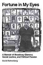 Fortune In My Eyes A Memoir Of Broadway Glamour Social Justice And Political Passion David Rothenberg