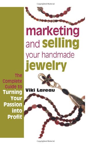 Marketing And Selling Your Handmade Jewelry Viki Lareau