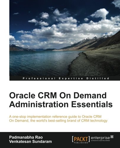 Oracle Crm On Demand 2012 Administration Essentials Padmanabha Rao
