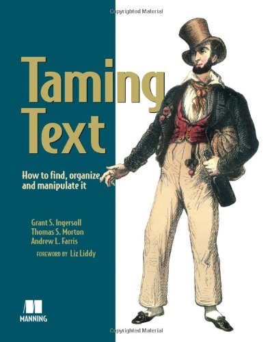 Taming Text How To Find Organize And Manipulate It Grant S Ingersoll