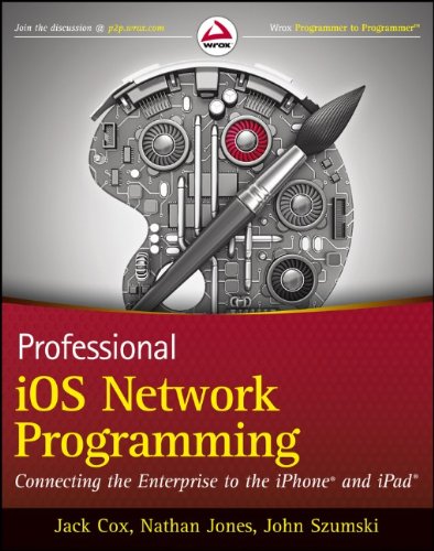 Professional Ios Network Programming Connecting The Enterprise To The Iphone And Ipad 1st Edition Jack Cox