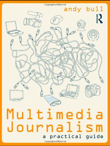 Multimedia Journalism A Practical Guide 1st Edition Andy Bull