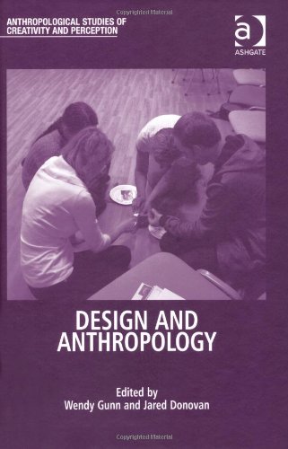 Design And Anthropology New Edition Wendy Gunn Jared Donavan