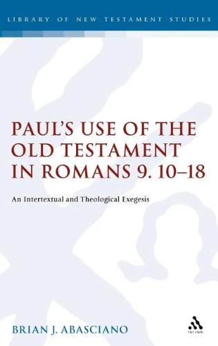 Pauls Use Of The Old Testament In Romans 91018 An Intertextual And Theological Exegesis 1st Edition Brian J Abasciano