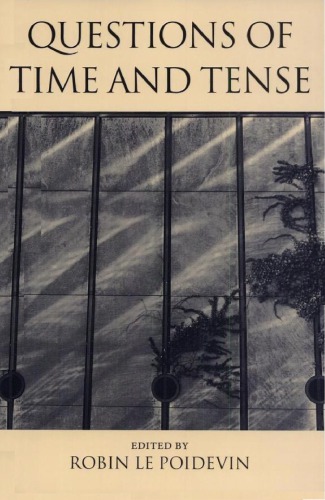 Questions Of Time And Tense Robin Le Poidevin Ed