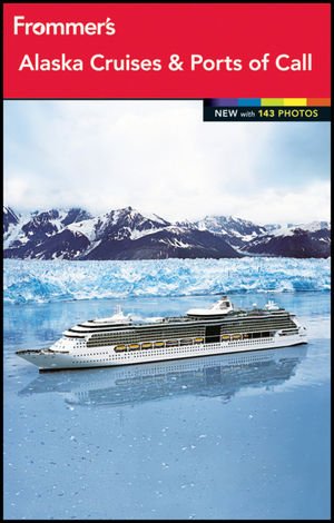 Frommers Alaska Cruises And Ports Of Call 14th Edition Fran Wenograd Golden
