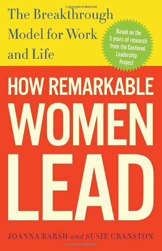 How Remarkable Women Lead The Breakthrough Model For Work And Life Reprint Joanna Barsh