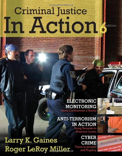 Criminal Justice In Action 6th Edition Larry K Gaines Roger Leroy Miller