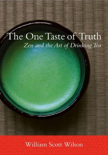 The One Taste Of Truth Zen And The Art Of Drinking Tea William Scott Wilson