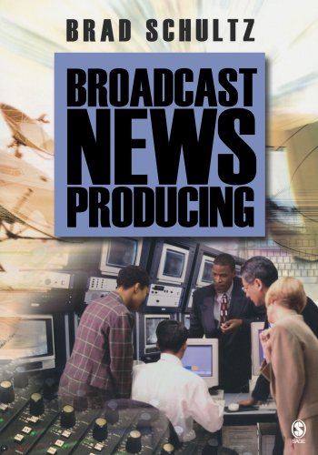 Broadcast News Producing 1st Edition Bradley Schultz