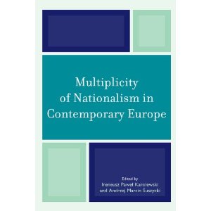Multiplicity Of Nationalism In Contemporary Europe 1st Ireneusz Pawel Karolewski