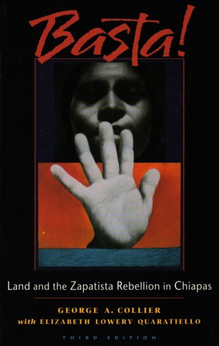 Basta Land And The Zapatista Rebellion In Chiapas 3rd Edition George A Collier