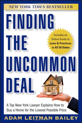 Finding The Uncommon Deal A Top New York Lawyer Explains How To Buy A Home For The Lowest Possible Price 1st Edition Adam Leitman Bailey
