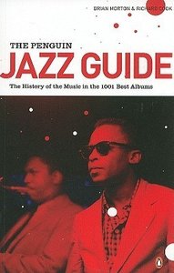 The Penguin Jazz Guide The History Of The Music In The 1001 Best Albums Brian Morton