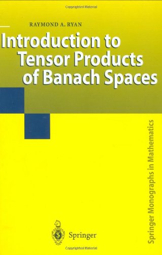Introduction To Tensor Products Of Banach Spaces 2002th Edition Raymond A Ryan