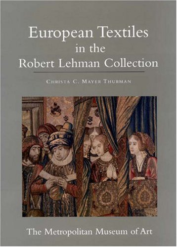 The Robert Lehman Collection Xiv European Textiles Christa C Mayer Thurman