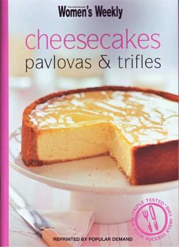 Cheesecakes Pavlovas Trifles Australian Womens Weekly