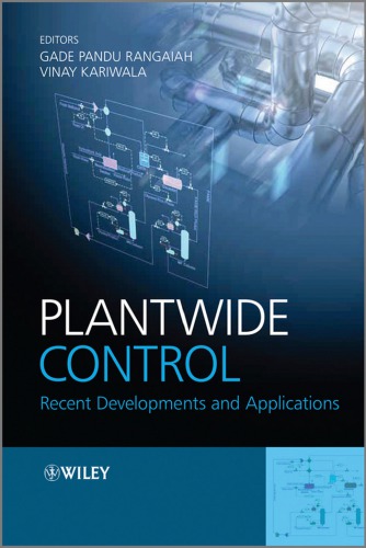 Plantwide Control Recent Developments And Applications Gade Pandu Rangaiah Vinay Kariwala Wiley Interscience Online Service