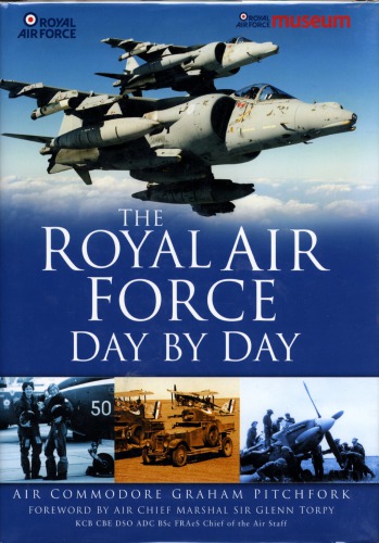 The Royal Air Force Day By Day Graham Pitchfork Great Britain Royal Air Force Royal Air Force Museum Great Britain
